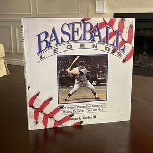 Baseball Legends: The Greatest Players, Best Games, and Magical Moments